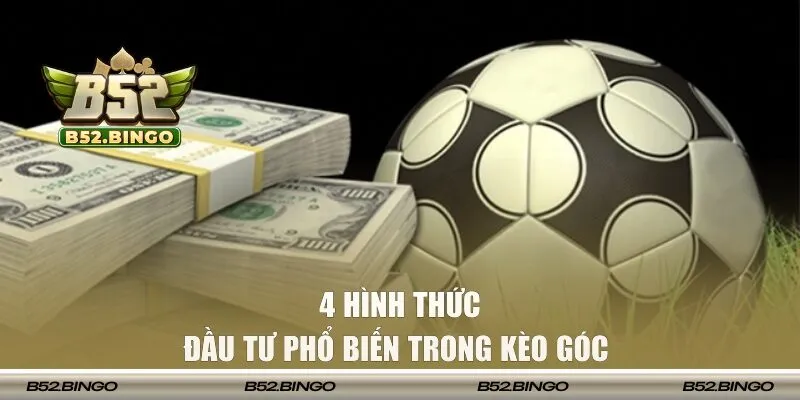 Các hình thức cá cược phổ biến trong kèo phạt góc