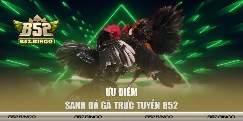 Ưu điểm vượt trội tạo vị thế hàng đầu cho sảnh game