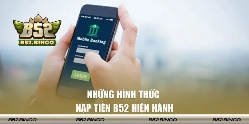 Những phương tiện nạp tiền B52 cần biết