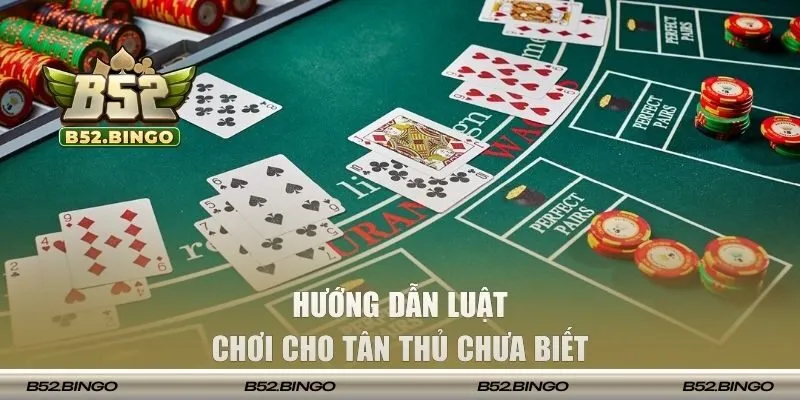 Hướng dẫn luật chơi cho tân thủ chưa biết